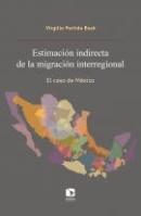 Estimación indirecta de la migración interregional. El caso de México